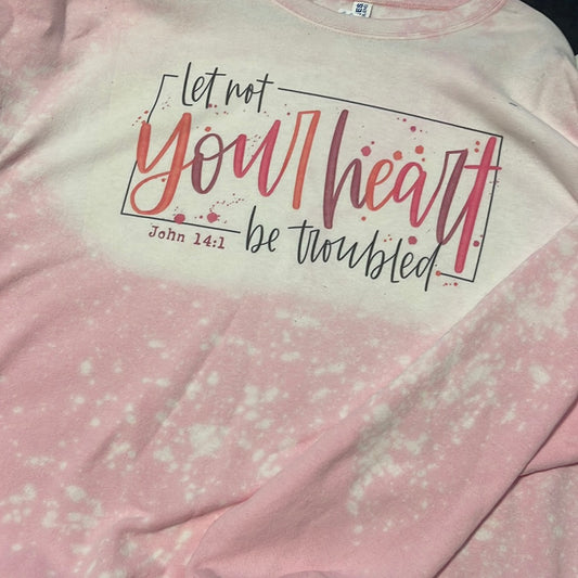 Let not your heart Sweatshirt